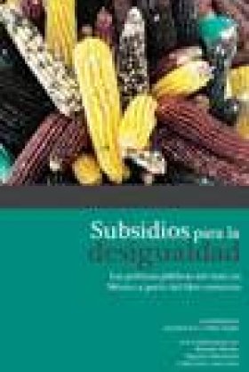 Subsidizing Inequality: Mexican Corn Policy Since NAFTA