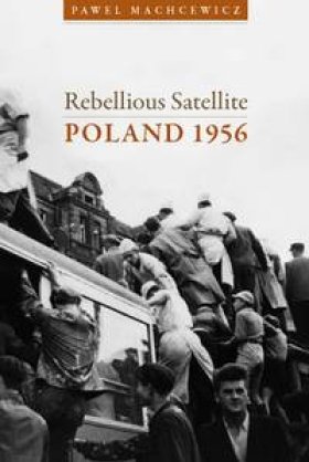 Rebellious Satellite: Poland 1956