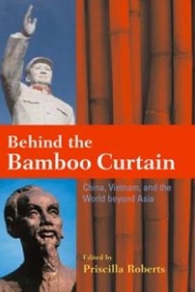 Behind the Bamboo Curtain: China, Vietnam, and the World beyond Asia