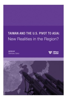 Taiwan and the U.S. Pivot to Asia: New Realities in the Region?