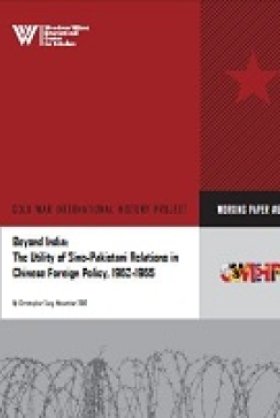 Beyond India: The Utility of Sino-Pakistani Relations in Chinese Foreign Policy, 1962-1965