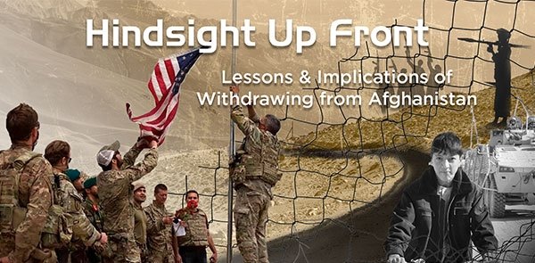 Hindsight Up Front: Lessons & Implications of Withdrawing from Afghanistan