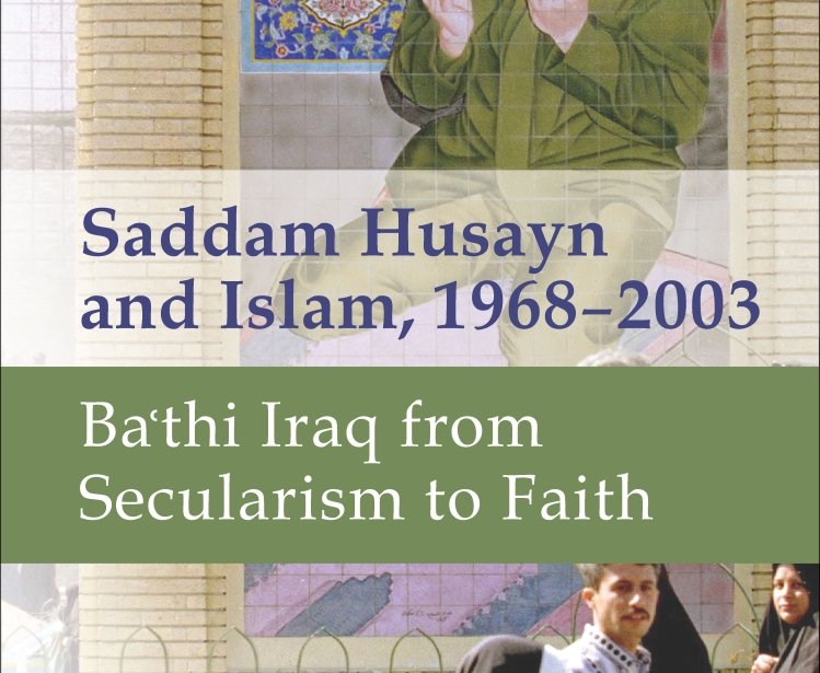 Saddam Husayn and Islam, 1968–2003: Ba'thi Iraq from Secularism to Faith by Amatzia Baram