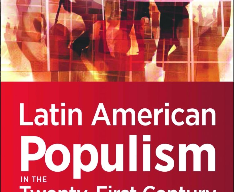 Latin American Populism in the Twenty-First Century, edited by Carlos de la Torre and Cynthia J. Arnson