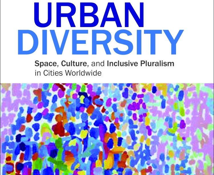 Urban Diversity:  Space, Culture, and Inclusive Pluralism in Cities Worldwide, edited by Caroline Wanjiku Kihato, Mejgan Massoumi, Blair A. Ruble, Pep Subirós, and Allison M. Garland