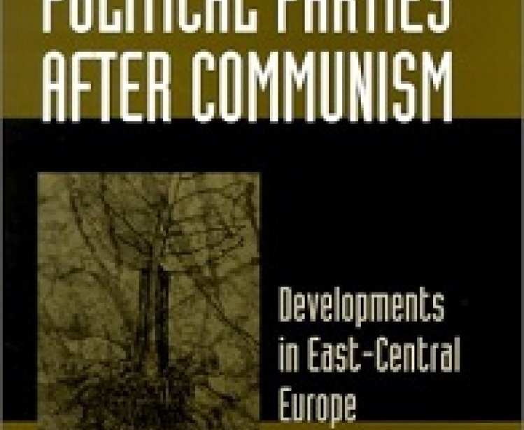 Political Parties after Communism: Developments in East-Central Europe by Tomáš Kostelecký