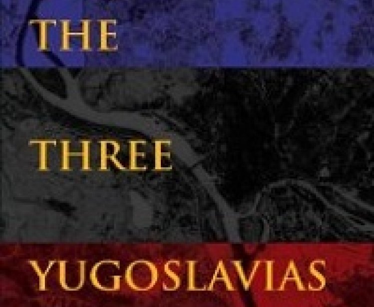 The Three Yugoslavias: State-Building and Legitimation, 1918-2005 by Sabrina P. Ramet