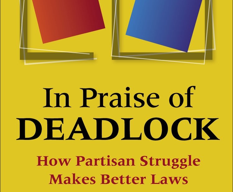 In Praise of Deadlock: How Partisan Struggle Makes Better Laws by W. Lee Rawls