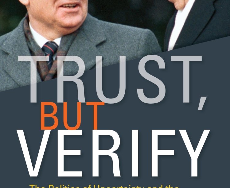 Trust, but Verify: The Politics of Uncertainty and the Transformation of the Cold War Order, 1969–1991, edited by Martin Klimke, Reinhild Kreis, and Christian F. Ostermann