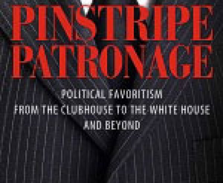 Pinstripe Patronage: Political Favoritism From the Clubhouse to the White House and Beyond
