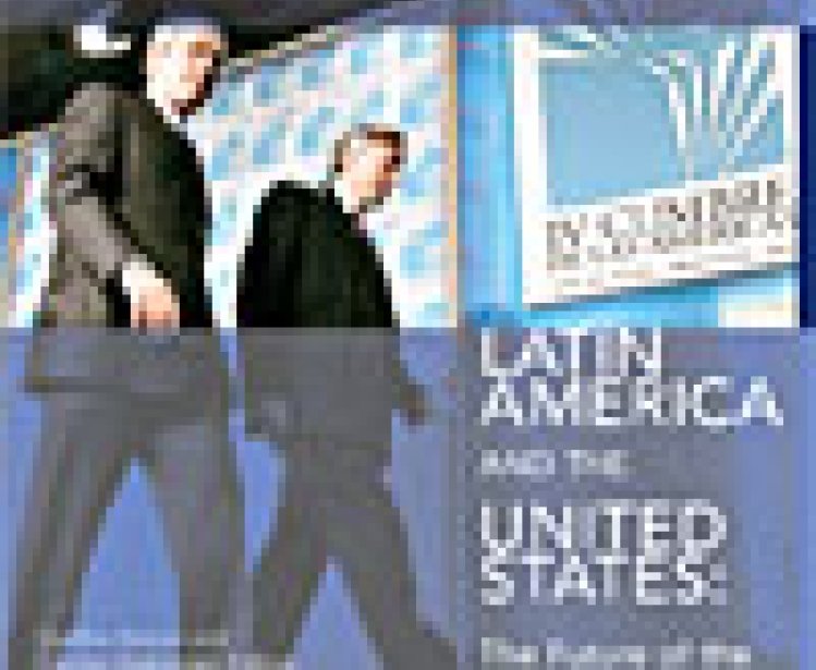 Latin America and the United States: The Future of the Relationship