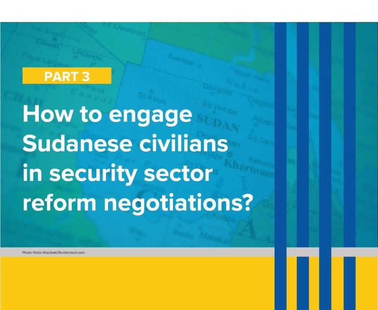 How to engage Sudanese civilians in security sector reform negotiations?