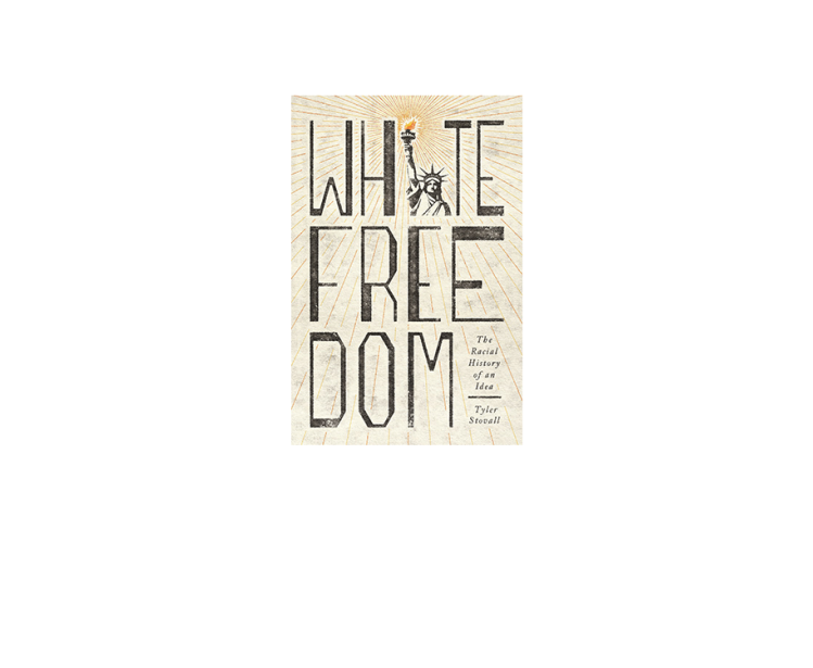 White Freedom: The Racial History of an Idea