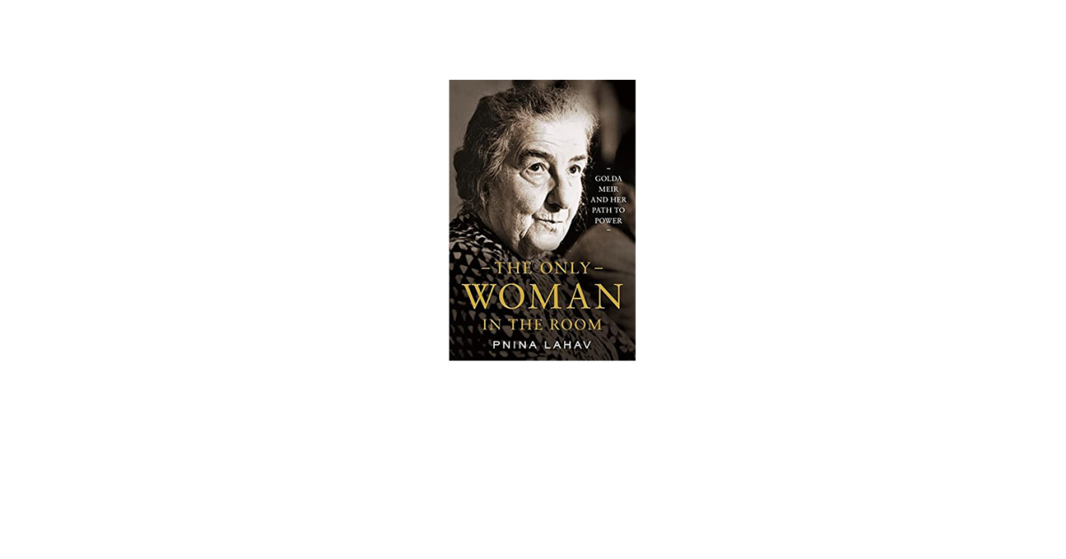 The Only Woman in the Room: Golda Meir and Her Path to Power