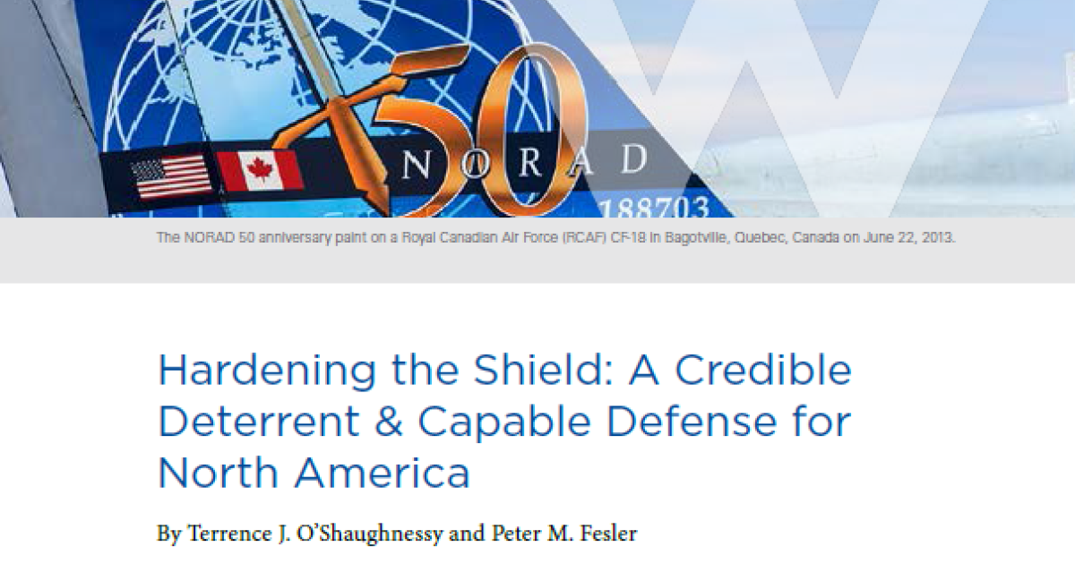 Hardening The Shield A Credible Deterrent Capable Defense For North America Wilson Center