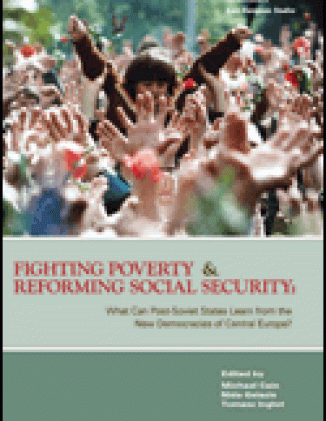 Fighting Poverty and Reforming Social Security: What Can Post-Soviet States Learn From the New Democracies of Central Europe?