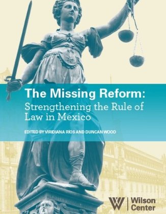 The Missing Reform: Strengthening the Rule of Law in Mexico