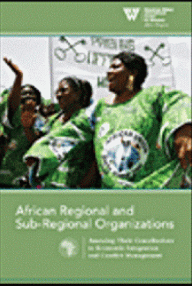 African Regional and Sub-Regional Organizations: Assessing Their Contribution to Economic Integration and Conflict Management