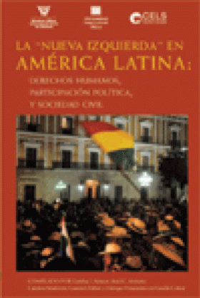 La "nueva izquierda" en America Latina: Derechos humanos, participacion politica, y sociedad civil