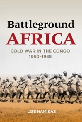 Battleground Africa: Cold War in the Congo, 1960–1965