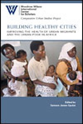 Building Healthy Cities: Improving the Health of Urban Migrants and the Urban Poor in Africa